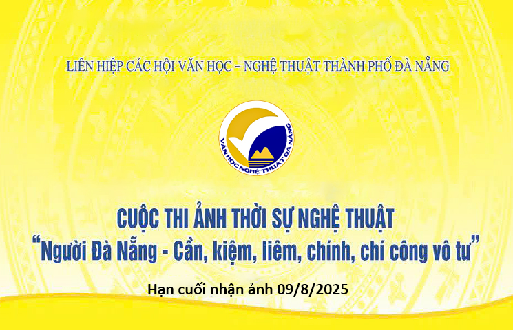 Cuộc thi ảnh thời sự nghệ thuật “Người Đà Nẵng - Cần, kiệm, liêm, chính, chí công vô tư” - (Hạn cuối nhận ảnh 09/8/2025)